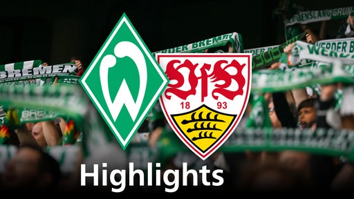 Grafik zeigt die Vereinslogos  von Werder Bremen und VFB Stuttgart, im Hintergrund Werderfans. Schriftzug: Highlights