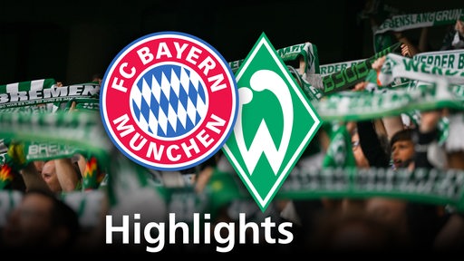 Grafik zeigt die Vereinslogos von FC Bayern un Werder Bremen, im Hintergrund Werderfans. Schriftzug: Highlights